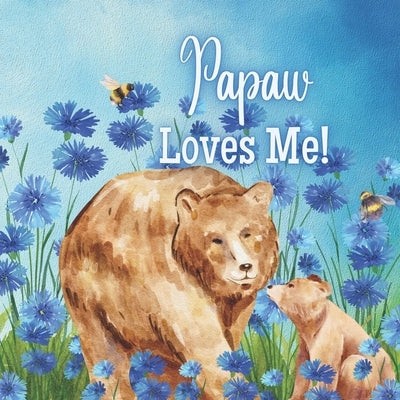 Papaw Loves Me!: A Rhyming Story about Generational Love! by Joyfully, Joy