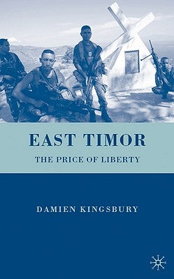 East Timor: The Price of Liberty by Kingsbury, D.