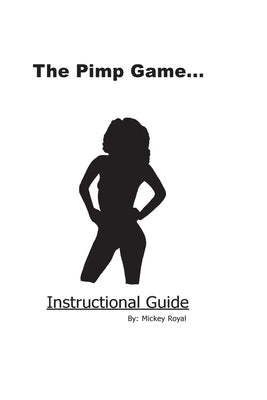 The Pimp Game: Instructional Guide (New Edition) by Royal, Mickey