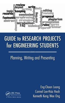 Guide to Research Projects for Engineering Students: Planning, Writing and Presenting by Leong, Eng Choon