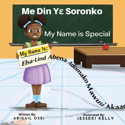 My Name Is Special: Me Din Ye Soronko by Osei, Abigail
