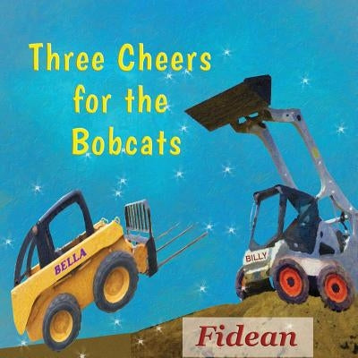 Three Cheers for the Bobcats: Billy and Bella Save the Day by Fidean