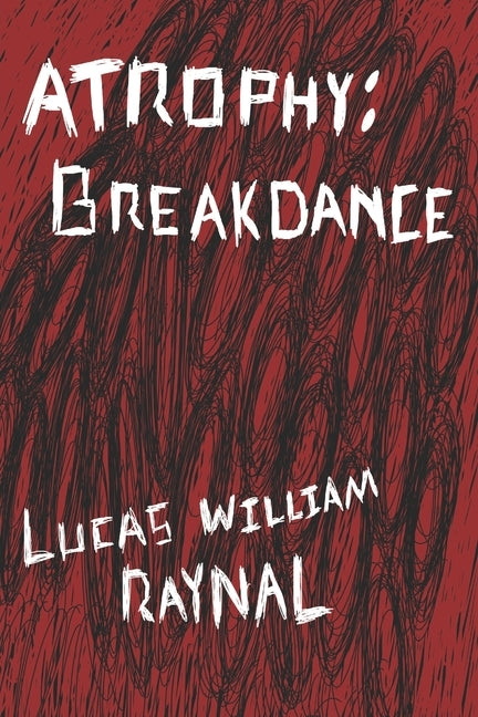Atrophy: Breakdance by Raynal, Lucas William