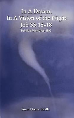In A Dream, In A Vision of the Night: Job 33:15-18 by Riddle, Susan Noone