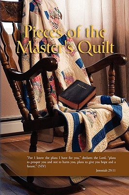 Pieces of the Master's Quilt by Hunt, Maryanna