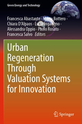 Urban Regeneration Through Valuation Systems for Innovation by Abastante, Francesca