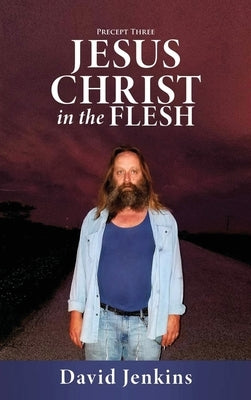 Precept three; Jesus Christ In The Flesh by Jenkins, David