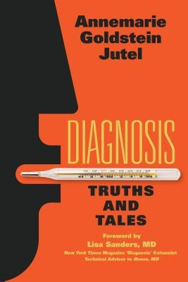 Diagnosis: Truths and Tales by Jutel, Annemarie