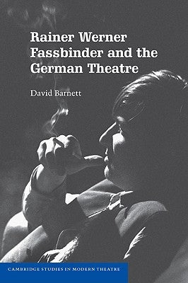 Rainer Werner Fassbinder and the German Theatre by Barnett, David