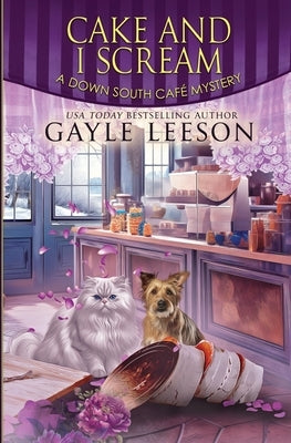Cake and I Scream: A Down South Cafe Mystery by Leeson, Gayle