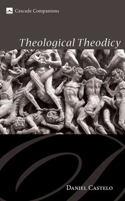 Theological Theodicy by Castelo, Daniel