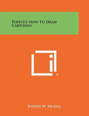 Popeye's How To Draw Cartoons by Musial, Joseph W.
