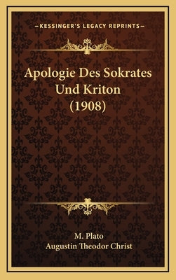 Apologie Des Sokrates Und Kriton (1908) by Plato, M.
