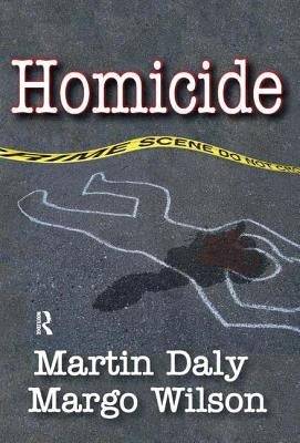Homicide: Foundations of Human Behavior by Daly, Martin