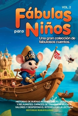 Fábulas para Niños: Una gran colección de fabulosos cuentos. (Vol.2) Historias de buenas noches únicas, divertidas y relajantes, capaces d by Maravillosas, Historias