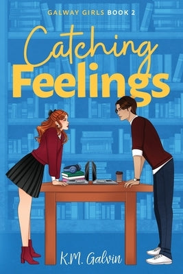 Catching Feelings by Galvin, K. M.