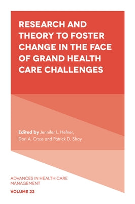 Research and Theory to Foster Change in the Face of Grand Health Care Challenges by Hefner, Jennifer L.