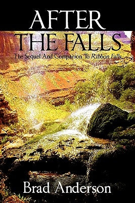 After the Falls: The Sequel and Companion to Ribbon Falls by Anderson, Brad