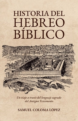 Historia del Hebreo Bíblico by Coloma LÃ³pez, Samuel