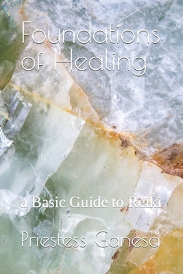 Foundations of Healing: a Basic Guide to Reiki by Plant-Based Living, Holisticxpressions F