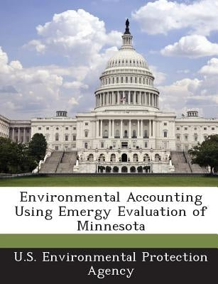 Environmental Accounting Using Emergy Evaluation of Minnesota by U S Environmental Protection Agency