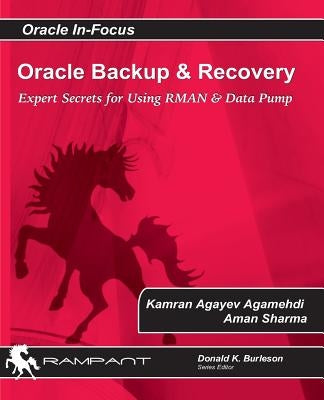 Oracle Backup and Recovery: Expert secrets for using RMAN and Data Pump by Sharma, Aman