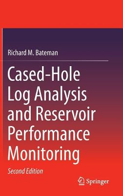 Cased-Hole Log Analysis and Reservoir Performance Monitoring by Bateman, Richard M.
