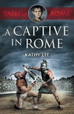 A Captive in Rome by Lee, Kathy