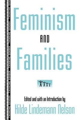 Feminism and Families by Nelson, Hilde Lindemann