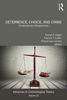 Deterrence, Choice, and Crime, Volume 23: Contemporary Perspectives by Nagin, Daniel S.