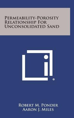 Permeability-Porosity Relationship for Unconsolidated Sand by Ponder, Robert M.