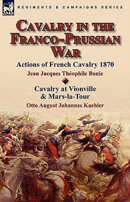 Cavalry in the Franco-Prussian War by Bonie, Jean Jacques The&#769;ophile