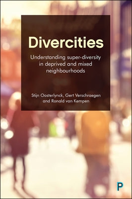 Divercities: Understanding Super-Diversity in Deprived and Mixed Neighbourhoods by Shokry, Galia