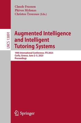 Augmented Intelligence and Intelligent Tutoring Systems: 19th International Conference, Its 2023, Corfu, Greece, June 2-5, 2023, Proceedings by Frasson, Claude