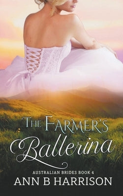 The Farmer's Ballerina by Harrison, Ann B.