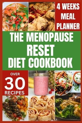 The Menopause Reset Diet Cookbook: Solve Menopause Challenges Deliciously and Balance Your Hormones with Recipes for a Happy and Healthy Transition by Ruiz, Darren