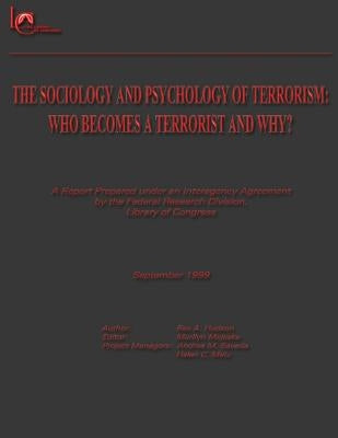 The Sociology and Psychology of Terrorism: Who Becomes a Terrorist and Why? by Majeska, Marilyn