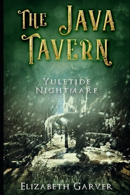 The Java Tavern: Yuletide Nightmare by Garver, Elizabeth