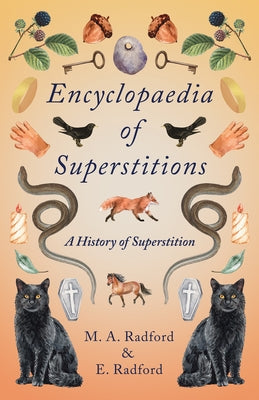 Encyclopaedia of Superstitions - A History of Superstition by Radford, M. a.