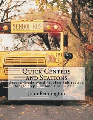 Quick Centers and Stations: Second Grade Word Problem Subtraction Single Step Common Core 2.oa.a.1 by Pennington, John