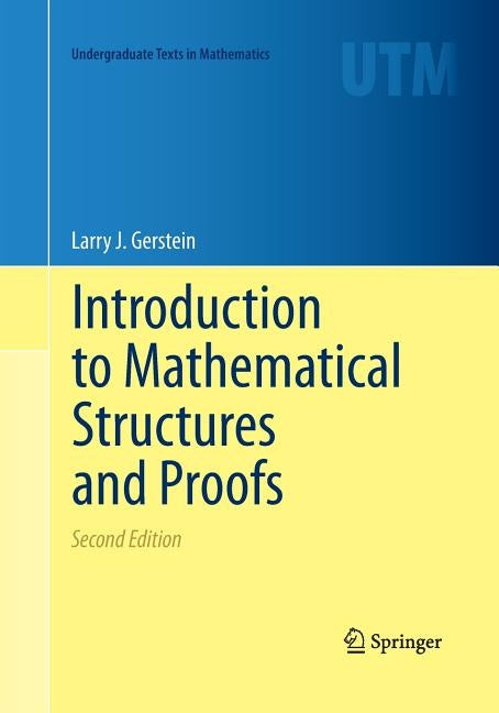Introduction to Mathematical Structures and Proofs by Gerstein, Larry J.