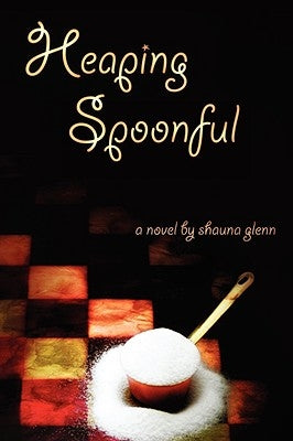 Heaping Spoonful by Glenn, Shauna