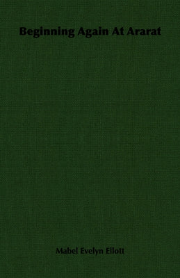 Beginning Again at Ararat by Elliott, Mabel Evelyn