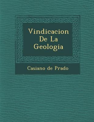 Vindicacion De La Geologia by Prado, Casiano De