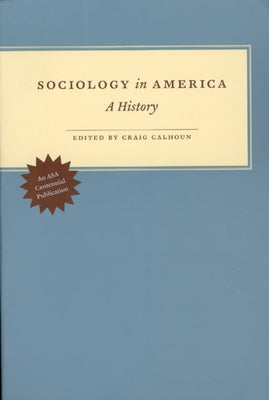 Sociology in America: A History by Calhoun, Craig