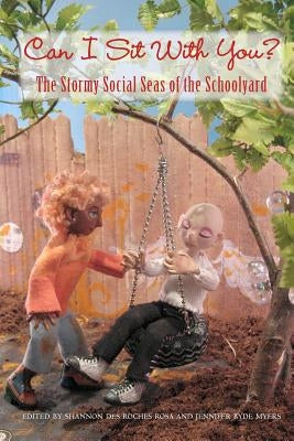 Can I Sit With You?: The Stormy Social Seas Of The Schoolyard by Byde Myers, Jennifer