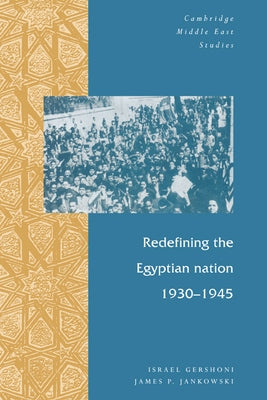 Redefining the Egyptian Nation, 1930 1945 by Gershoni, Israel