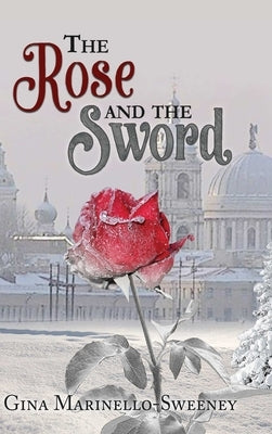 The Rose and the Sword by Marinello-Sweeney, Gina