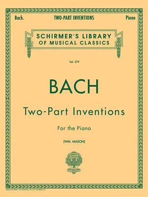 15 Two-Part Inventions: 15 Two-Part Inventions (Mason) Schirmer Library of Classics Volum by Bach, Johann Sebastian