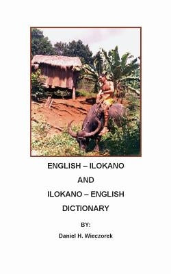 English-Ilokano and Ilokano-English Dictionary by Wieczorek, Daniel H.